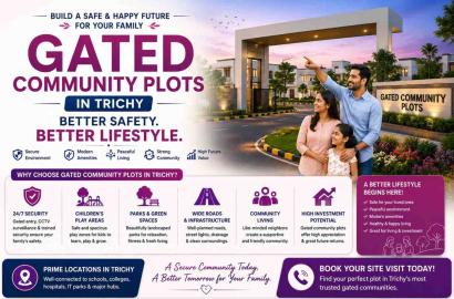 How Gated Community Plots in Trichy Offer Better Safety and Lifestyle for Families