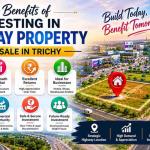 Top Benefits of Investing in Highway Property for Sale in Trichy